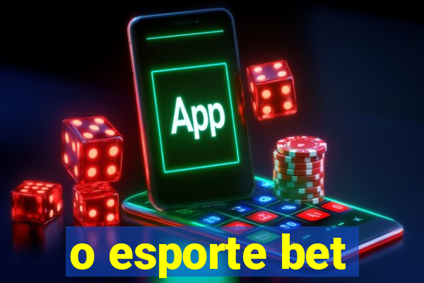 o esporte bet